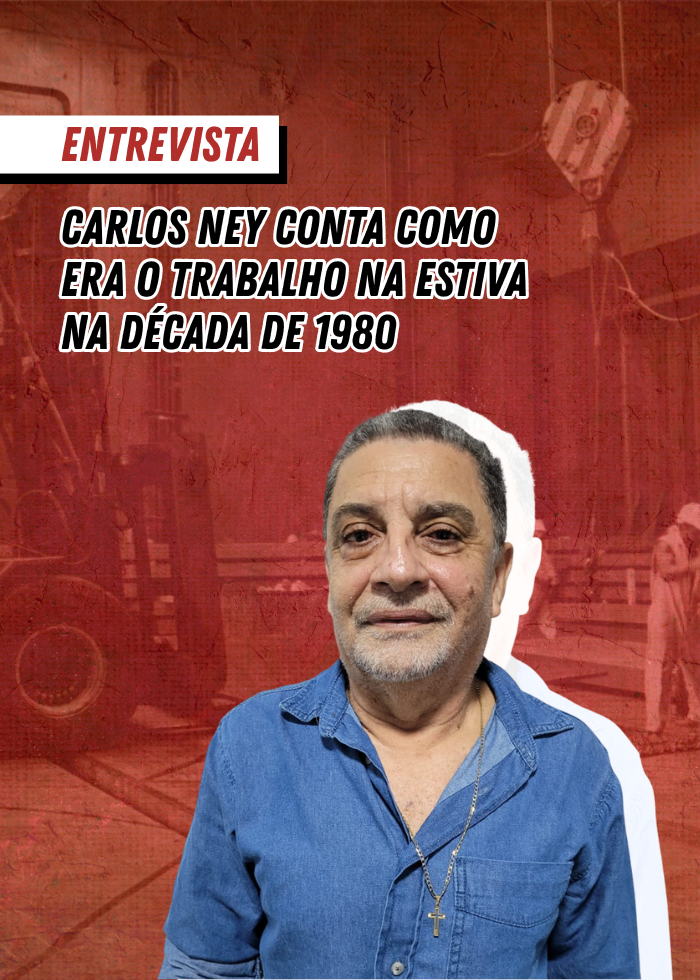 Carlos Ney fala como era o trabalho na estiva na década de 1980
