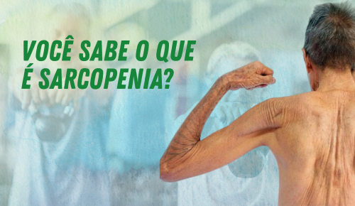 Você sabe o que é sarcopenia?
